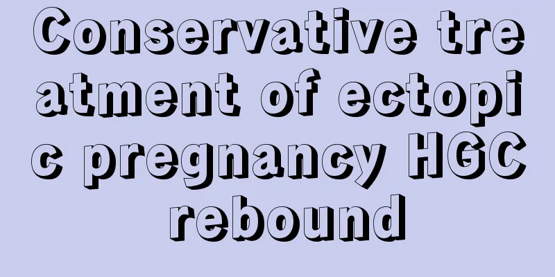 Conservative treatment of ectopic pregnancy HGC rebound