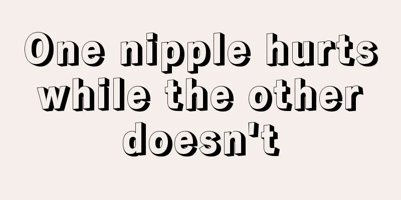 One nipple hurts while the other doesn't