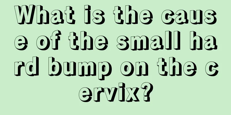 What is the cause of the small hard bump on the cervix?