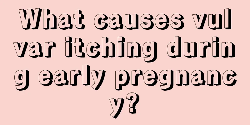 What causes vulvar itching during early pregnancy?