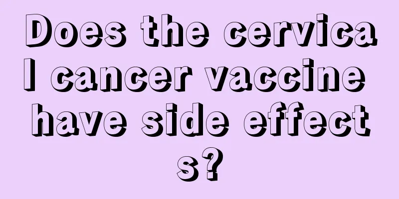 Does the cervical cancer vaccine have side effects?