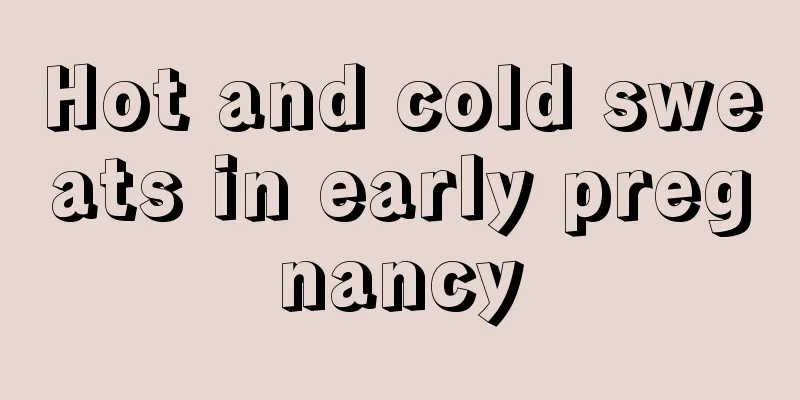 Hot and cold sweats in early pregnancy