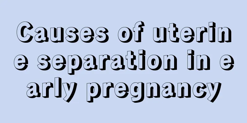 Causes of uterine separation in early pregnancy