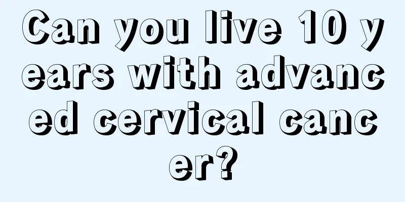 Can you live 10 years with advanced cervical cancer?