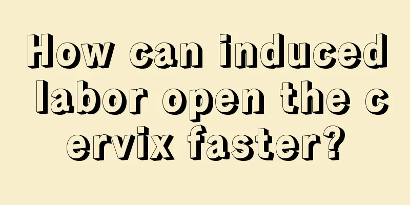 How can induced labor open the cervix faster?