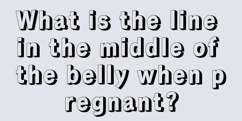 What is the line in the middle of the belly when pregnant?