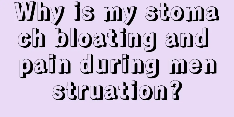 Why is my stomach bloating and pain during menstruation?