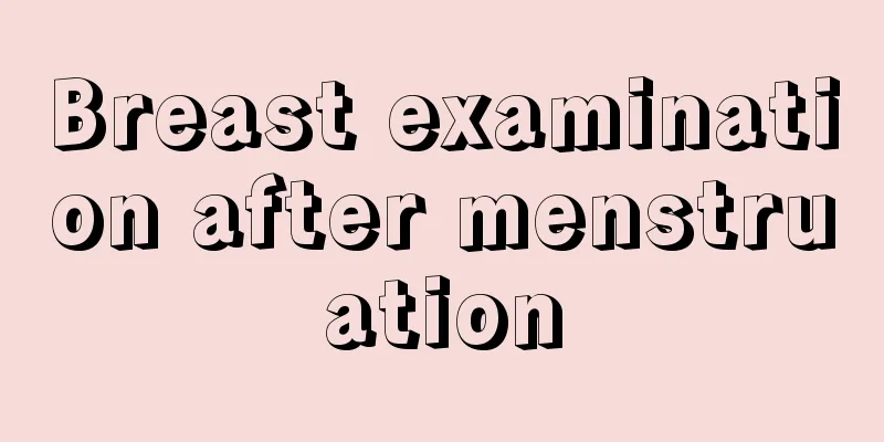 Breast examination after menstruation