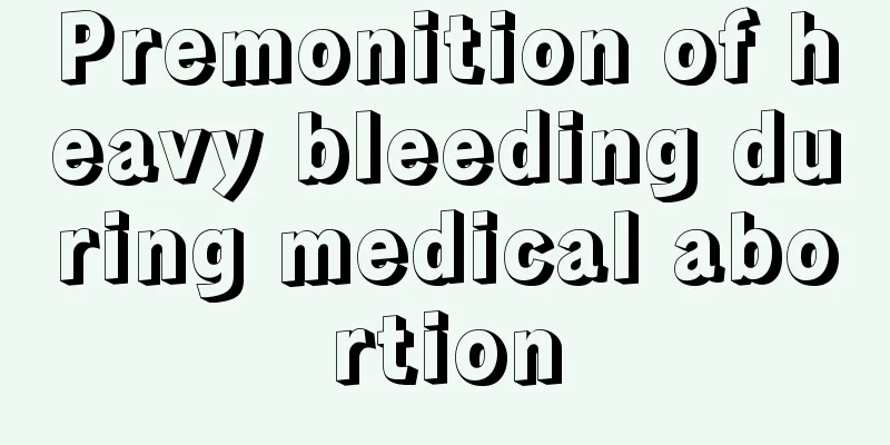 Premonition of heavy bleeding during medical abortion