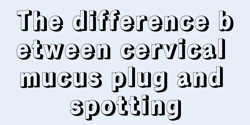 The difference between cervical mucus plug and spotting