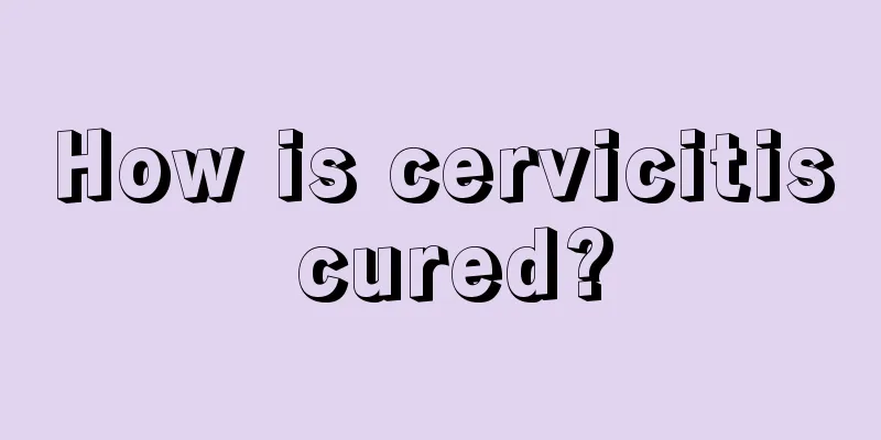 How is cervicitis cured?