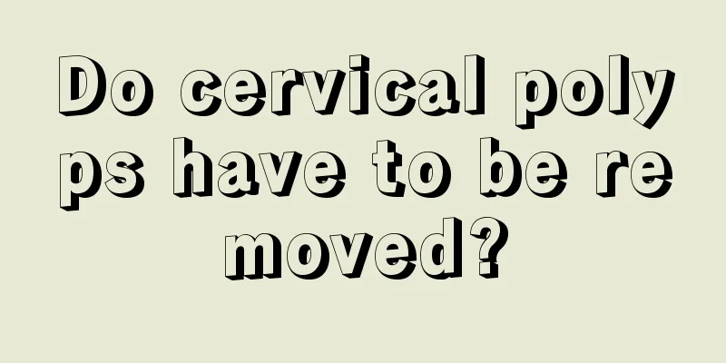 Do cervical polyps have to be removed?