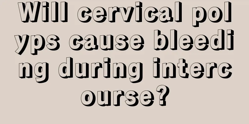 Will cervical polyps cause bleeding during intercourse?