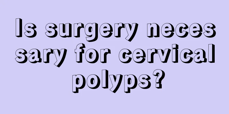 Is surgery necessary for cervical polyps?