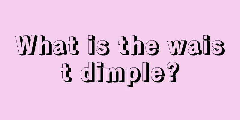 What is the waist dimple?