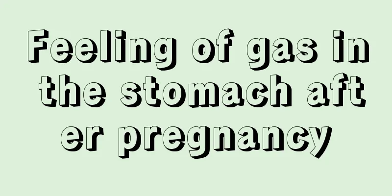 Feeling of gas in the stomach after pregnancy