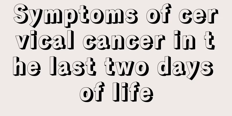 Symptoms of cervical cancer in the last two days of life