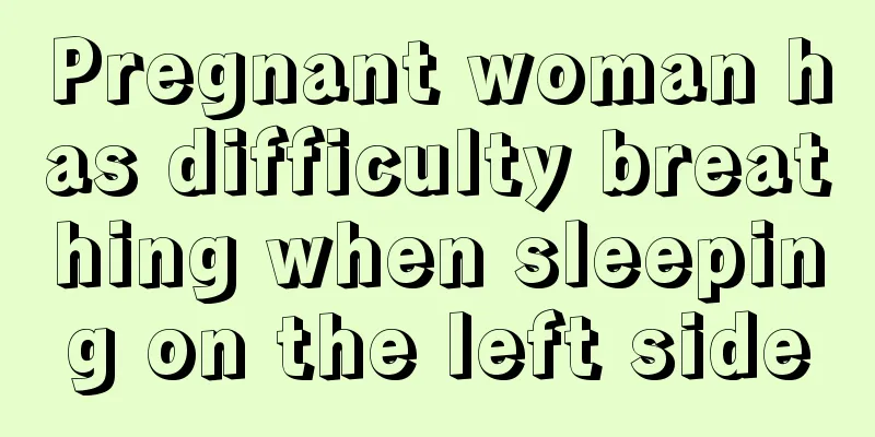 Pregnant woman has difficulty breathing when sleeping on the left side