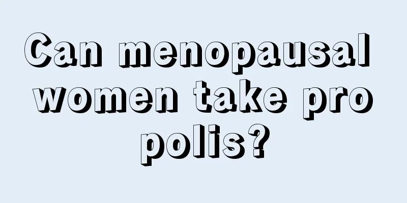 Can menopausal women take propolis?