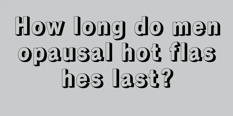 How long do menopausal hot flashes last?