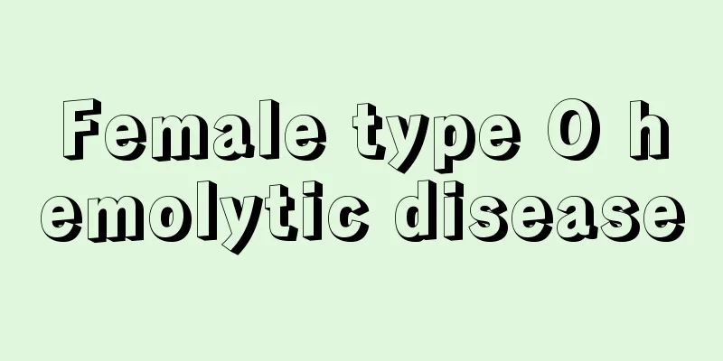 Female type O hemolytic disease