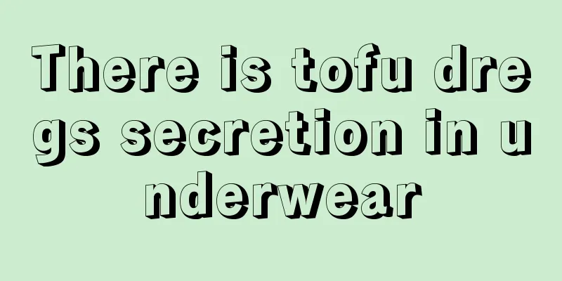 There is tofu dregs secretion in underwear