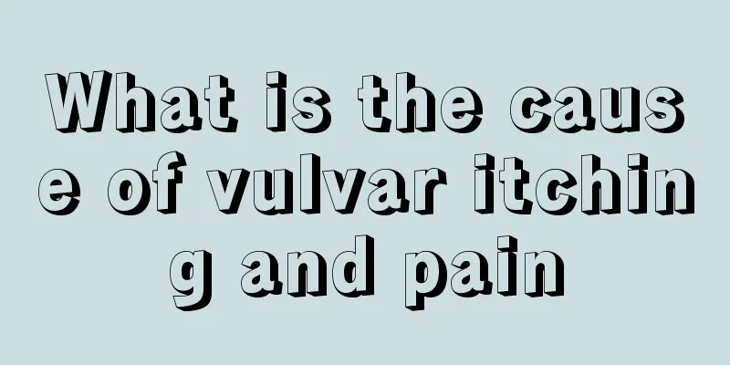 What is the cause of vulvar itching and pain