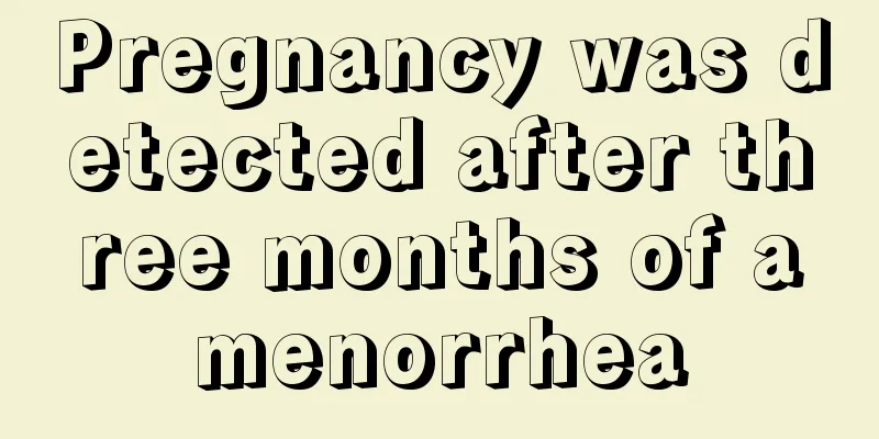 Pregnancy was detected after three months of amenorrhea