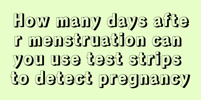 How many days after menstruation can you use test strips to detect pregnancy