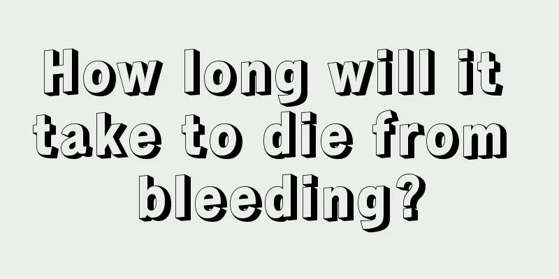 How long will it take to die from bleeding?