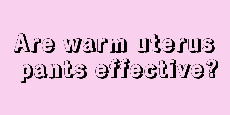 Are warm uterus pants effective?