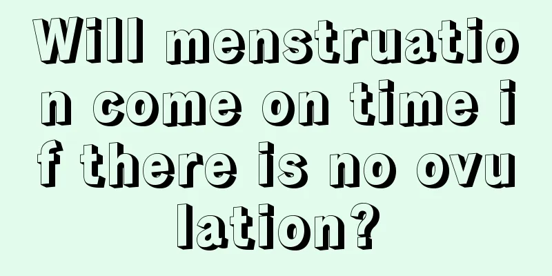 Will menstruation come on time if there is no ovulation?