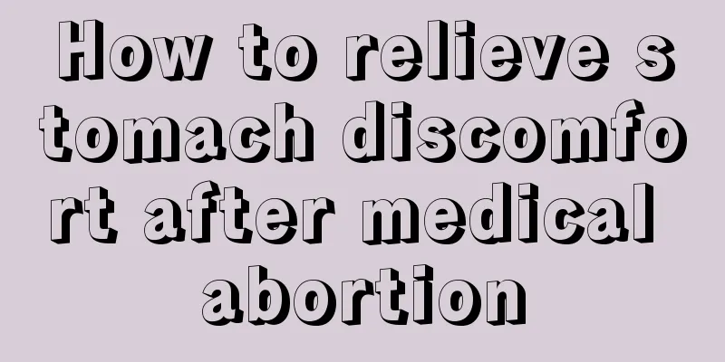 How to relieve stomach discomfort after medical abortion