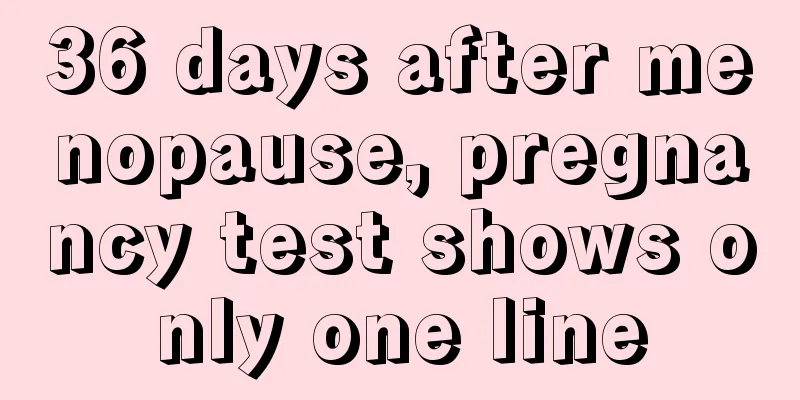 36 days after menopause, pregnancy test shows only one line