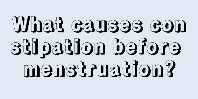 What causes constipation before menstruation?