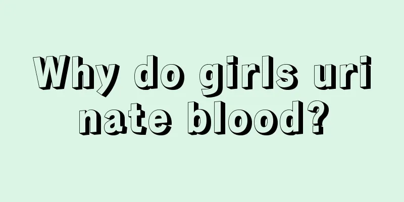 Why do girls urinate blood?