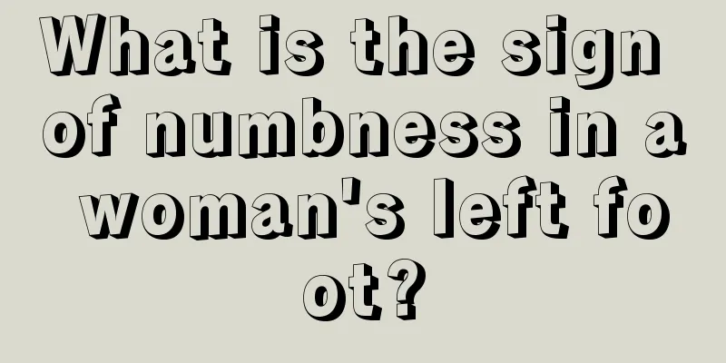 What is the sign of numbness in a woman's left foot?