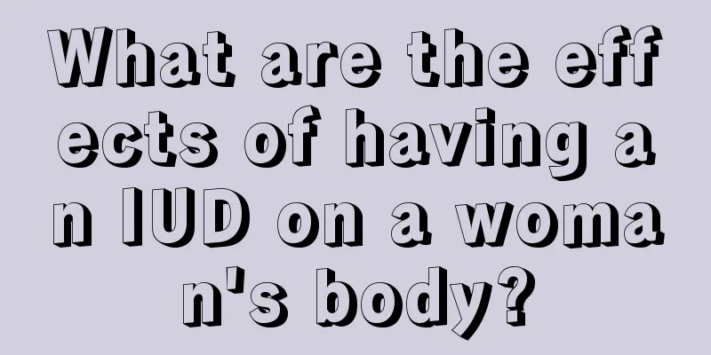 What are the effects of having an IUD on a woman's body?