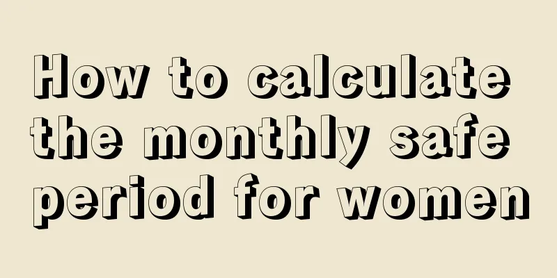 How to calculate the monthly safe period for women