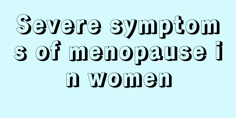 Severe symptoms of menopause in women