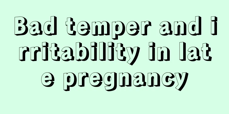 Bad temper and irritability in late pregnancy