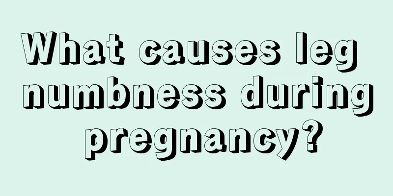 What causes leg numbness during pregnancy?