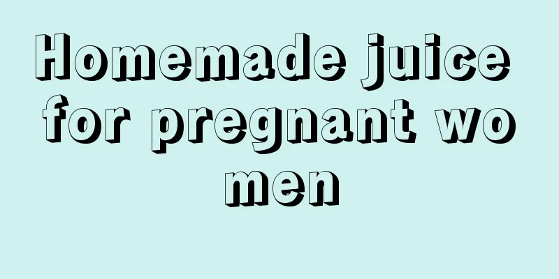 Homemade juice for pregnant women