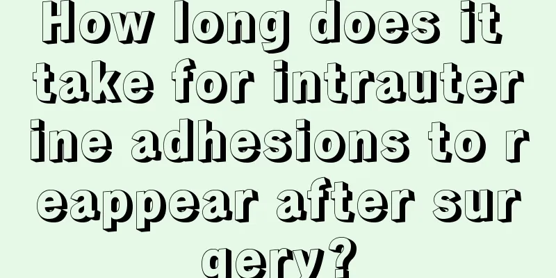 How long does it take for intrauterine adhesions to reappear after surgery?