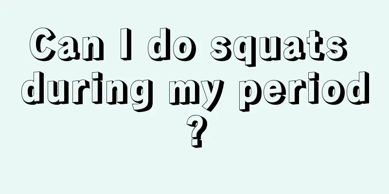 Can I do squats during my period?