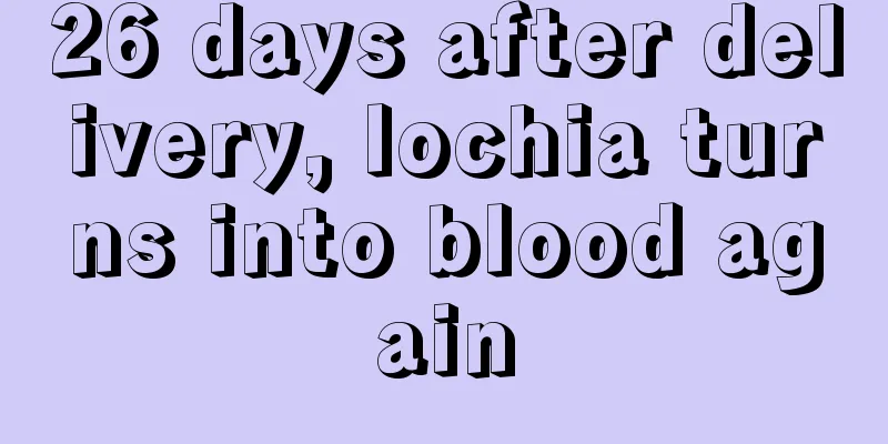 26 days after delivery, lochia turns into blood again