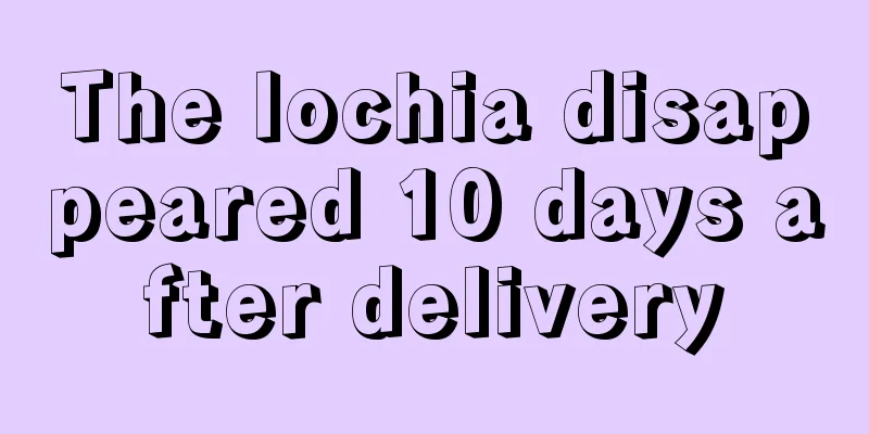 The lochia disappeared 10 days after delivery