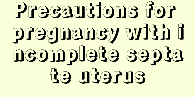 Precautions for pregnancy with incomplete septate uterus