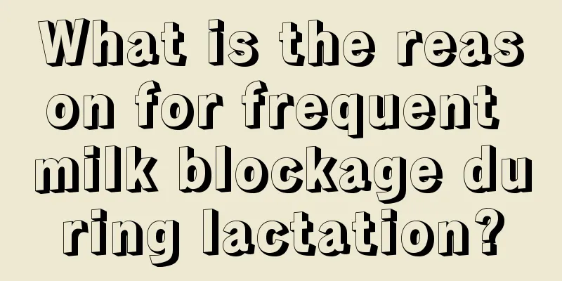 What is the reason for frequent milk blockage during lactation?