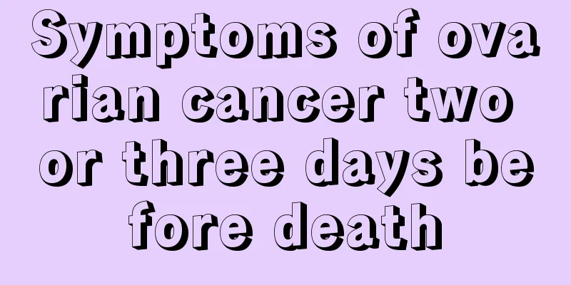 Symptoms of ovarian cancer two or three days before death